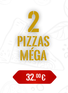 Offres à livrer 2 Pizzas Méga a 32€